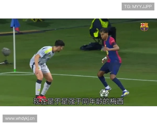 青训教练称亚马尔数据超同期梅西傲慢言行展现自信气质 青训教练称亚马尔数据超同期梅西傲慢言行展现自信气质